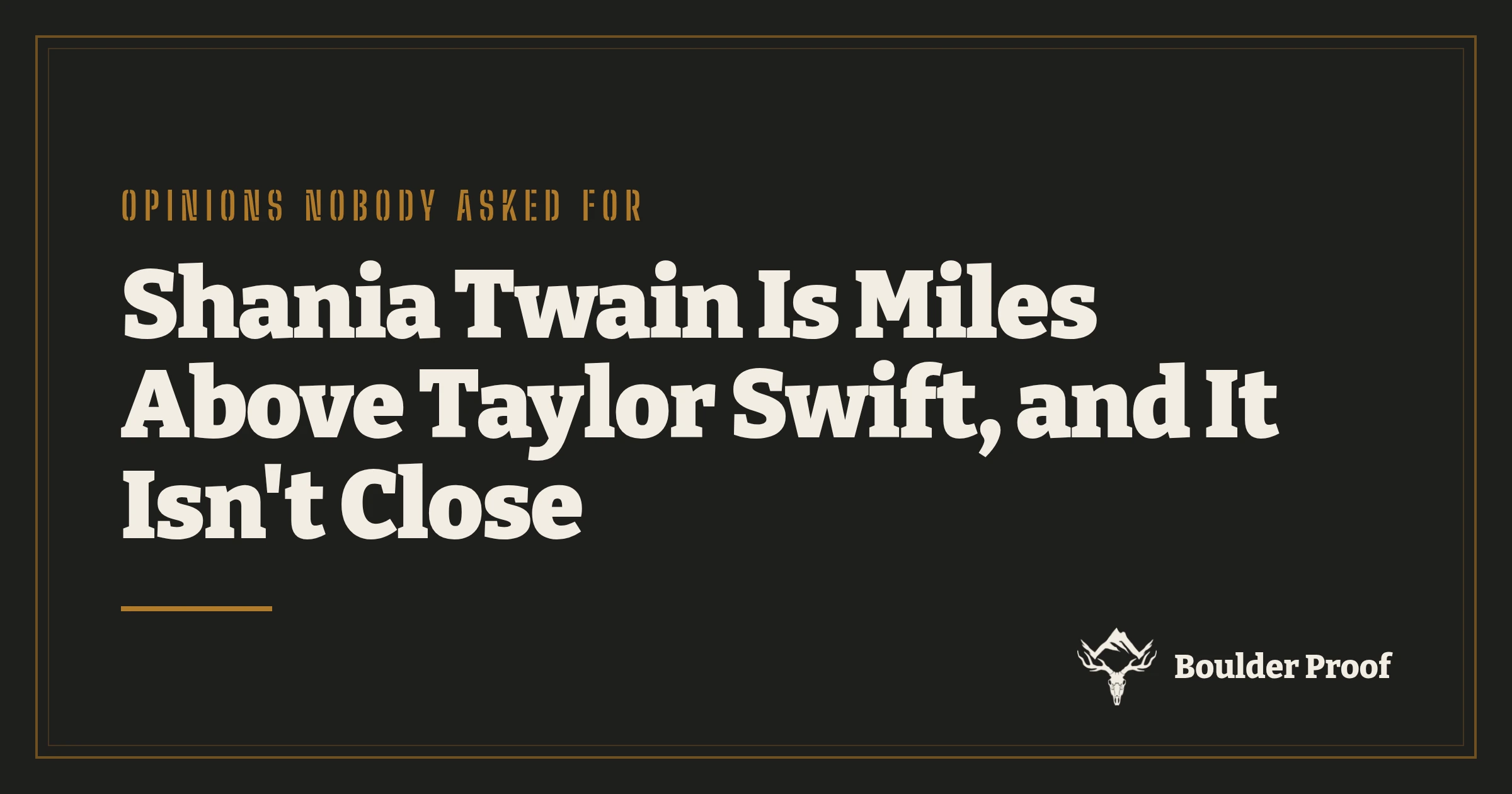 Boulder Proof graphic with the title Shania Twain Is Miles Above Taylor Swift, and It Isn't Close